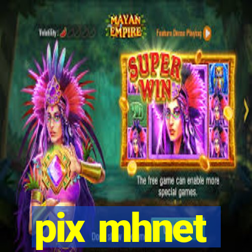 pix mhnet